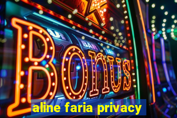 aline faria privacy